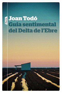 Guia sentimental del Delta de l'Ebre - Todó Cortiella, Joan