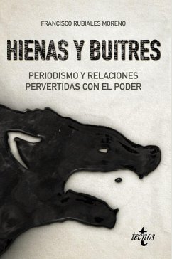 Cover Hienas y buitres : periodismo y relaciones pervertidas con el poder