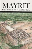 Mayrit : guía visual del Madrid medieval