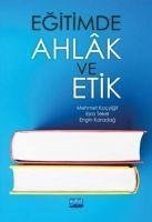 Egitimde Ahlak ve Etik - Kocyigit, Mehmet; Karadag, Engin