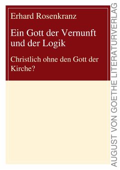 Ein Gott der Vernunft und der Logik (eBook, ePUB) - Rosenkranz, Erhard