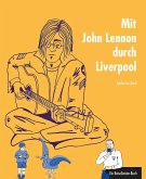 Mit John Lennon durch Liverpool (eBook, ePUB) Mit John Lennon durch Liverpool (eBook, ePUB)