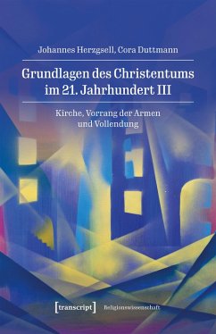 Grundlagen des Christentums im 21. Jahrhundert III (eBook, PDF) - Herzgsell, Johannes; Duttmann, Cora