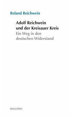 Adolf Reichwein und der Kreisauer Kreis (eBook, PDF) - Reichwein, Roland