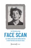 Face Scan - Zur Rolle technischer Bildverfahren in den Porträts von Chuck Close (eBook, PDF)