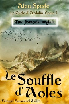 Le Souffle d'Aoles (Ardalia, tome 1) - Duo français-anglais (Ardalia - Duo français-anglais, #1) (eBook, ePUB) - Spade, Alan