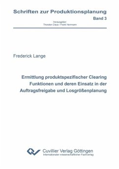 Ermittlung produktspezifischer Clearing Funktionen und deren Einsatz in der Auftragsfreigabe und Losgrößenplanung (eBook, PDF)