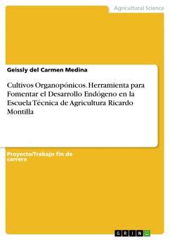 Cultivos Organopónicos. Herramienta para Fomentar el Desarrollo Endógeno en la Escuela Técnica de Agricultura Ricardo Montilla (eBook, PDF)