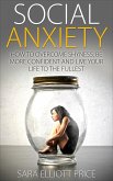 Social Anxiety: How to Overcome Shyness, Be More Confident and Live Your Life to the Fullest (eBook, ePUB)