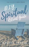 D.I.Y. Spiritual Retreat Guide (eBook, ePUB)
