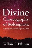 Divine Redemption of Choreography: Setting the Eternal Saga in Time (eBook, ePUB)