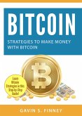 Bitcoin: Strategies to Make Money with Bitcoin (Bitcoin Investing Series) (eBook, ePUB)