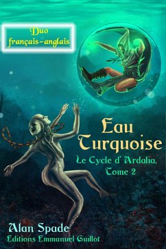 Eau Turquoise (Ardalia, tome 2) - Duo français anglais (Ardalia - Duo français-anglais, #2) (eBook, ePUB) - Spade, Alan