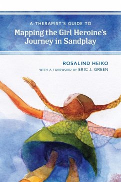 A Therapist's Guide to Mapping the Girl Heroine's Journey in Sandplay (eBook, ePUB) - Heiko, Rosalind