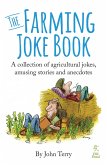 Farming Joke Book, The: A Collection of Agricultural Jokes, Amusing Stories and Anecdotes (eBook, ePUB)