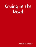 Crying to the Dead (eBook, ePUB)