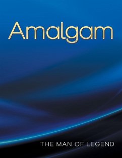 Amalgam (eBook, ePUB) - The Man Of Legend Amalgam (eBook, ePUB) - The Man Of Legend