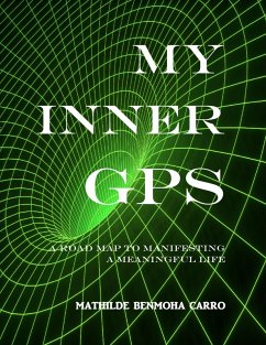 My Inner GPS - A Road Map to Manifesting a Meaningful Life (eBook, ePUB) - Benmoha Carro, Mathilde