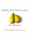 Healthy Fast Food In Awe!: It's Delicious (eBook, ePUB)