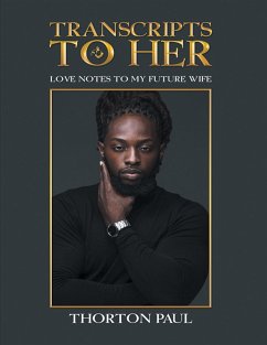 Transcripts to Her: Love Notes to My Future Wife (eBook, ePUB) - Paul, Thorton