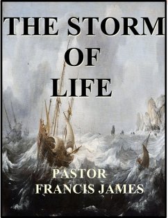 The Storm of Life (eBook, ePUB) - James, Pastor Francis