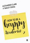 How to Be a Happy Academic (eBook, PDF)