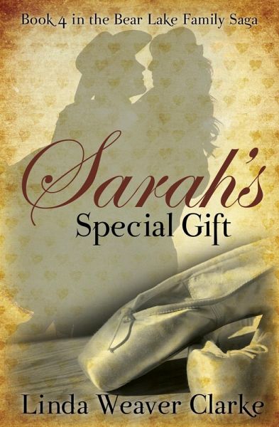 Sarah's Special Gift (A Family Saga in Bear Lake, Idaho, #4) (eBook, ePUB) Sarah's Special Gift (A Family Saga in Bear Lake, Idaho, #4) (eBook, ePUB)