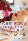 Your Baby's Bottle-feeding Aversion, Reasons and Solutions (eBook, ePUB)