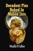Decadent Pies Baked In Mason Jars (eBook, ePUB)