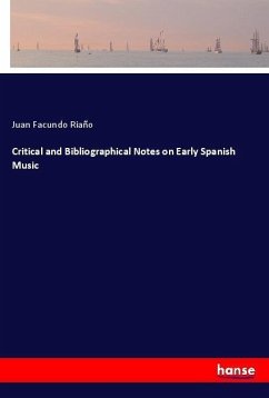 Critical and Bibliographical Notes on Early Spanish Music - Riaño, Juan Facundo