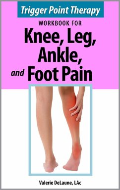 Trigger Point Therapy for Knee, Leg, Ankle, and Foot Pain (eBook, ePUB) - Delaune, Valerie