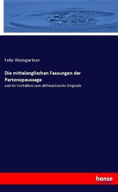 Die mittelenglischen Fassungen der Partonopeussage - Weingartner, Felix