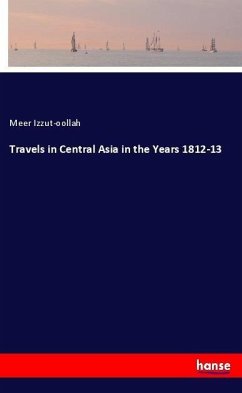 Travels in Central Asia in the Years 1812-13 - Izzut-oollah, Meer