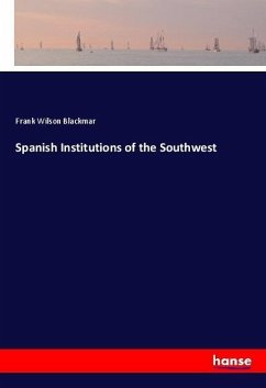 Spanish Institutions of the Southwest - Blackmar, Frank Wilson