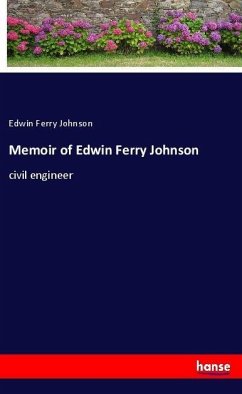 Memoir of Edwin Ferry Johnson - Johnson, Edwin Ferry