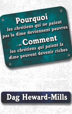 Pourquoi les Chrétiens qui ne paient pas la dime deviennent pauvres et comment les Chrétiens qui paient la dime peuvent devenir riches (eBook, ePUB) - Heward-Mills, Dag