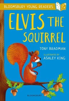 Elvis the Squirrel: A Bloomsbury Young Reader - Bradman, Tony