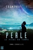 Exomonde - Livre I : Perle, le piège du temps (eBook, ePUB) Exomonde - Livre I : Perle, le piège du temps (eBook, ePUB)