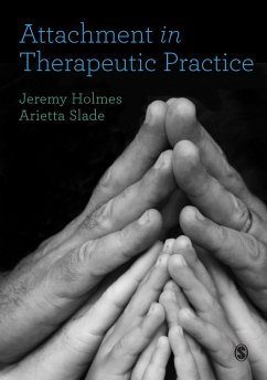 Attachment in Therapeutic Practice (eBook, ePUB) - Holmes, Jeremy; Slade, Arietta