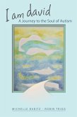 I Am David, A Journey to the Soul of Autism (eBook, ePUB)