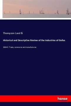 Historical and Descriptive Review of the Industries of Dallas - Land &, Thompson