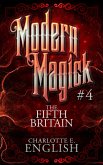The Fifth Britain (Modern Magick, #4) (eBook, ePUB)