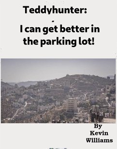 Cover Teddyhunter: I Can Get Better In The Parking-lot! (eBook, ePUB)
