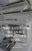 Model Illustrating Sustainable Architectural Design. (eBook, ePUB)