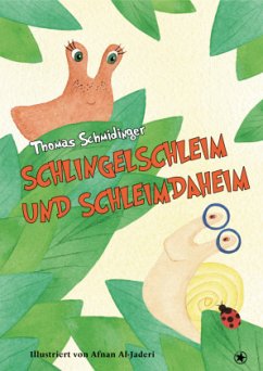 Schlingelschleim und Schleimdaheim - Schmidinger, Thomas