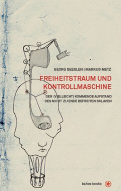 Freiheitstraum und Kontrollmaschine - Seeßlen, Georg;Metz, Markus