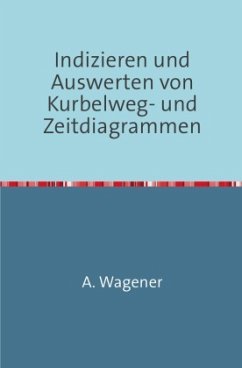 Indizieren und Auswerten von Kurbelweg-und Zeitdiagrammen - Wagener, August