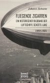 'Fliegende Zigarren' - Ein historischer Bildband der Luftschiffe Schütte-Lanz von 1909-1925.