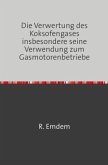 Die Verwertung des Koksofengases, insbesondere seine Verwendung zum Gasmotorenbetriebe