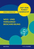 Königs Lernhilfen: Auf den Punkt gebracht: Weg- und Vorgangsbeschreibung - 5./6. Klasse